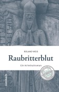 Cover-Bild zum Titel 'Raubritterblut' von 'Roland Weis'