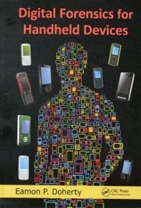Digital Forensics for Handheld Devices - Eamon P. Doherty