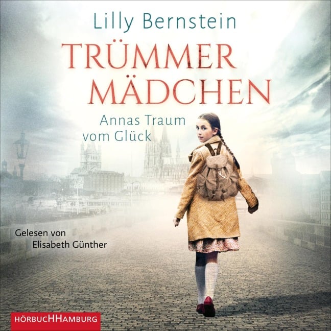 Trümmermädchen - Annas Traum vom Glück - Lilly Bernstein