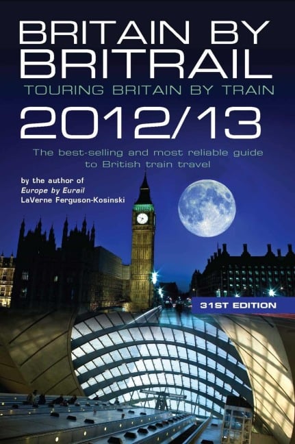 Britain by Britrail 2012/13 - Laverne Ferguson-Kosinski, C. Darren Price