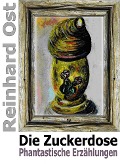 Cover-Bild zum Titel 'Die Zuckerdose' von 'Reinhard Ost'