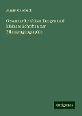 Gesammelte Abhandlungen und kleinere Schriften zur Pflanzengeographie - August Grisebach