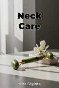Cover-Bild zum Titel 'Neck Care' von 'Mira Skylark'
