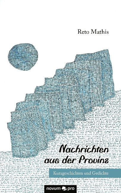 Nachrichten aus der Provinz - Reto Mathis