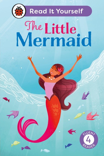 The Little Mermaid: Read It Yourself - Level 4 Fluent Reader - Ladybird