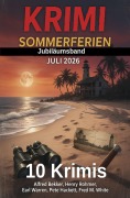 Cover-Bild zum Titel 'Krimi Sommerferien Jubiläumsband Juli 2026: 10 Krimis' von 'Alfred Bekker, Henry Rohmer, Pete Hackett, Earl Warren, Fred M. White'