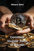 Comment Investir Dans le Bitcoin - Albane Petit