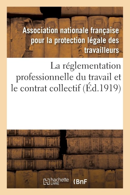 La réglementation professionnelle du travail et le contrat collectif - Protection Travailleurs