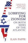 Cover-Bild zum Titel 'Lobbying for Zionism on Both Sides of the Atlantic' von 'Ilan Pappe'
