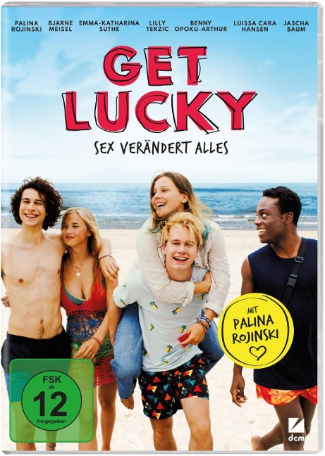 Get Lucky - Sex verändert Alles - Ziska Riemann, Madeleine Fricke, Oneil Sharma, Michael Beckmann, Florian Tessloff