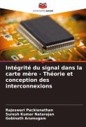 Cover-Bild zum Titel 'Intégrité du signal dans la carte mère - Théorie et conception des interconnexions' von 'Rajeswari Packianathan, Suresh Kumar Natarajan, Gobinath Arumugam'