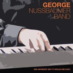 Did Anybody Say It Would Be Easy - George & Band Nussbaumer