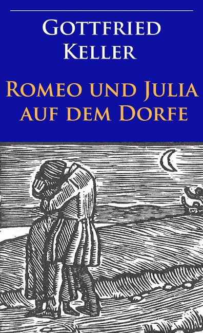 Romeo und Julia auf dem Dorfe - Gottfried Keller