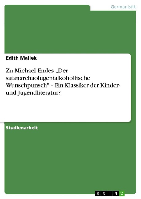 Zu Michael Endes "Der satanarchäolügenialkohöllische Wunschpunsch" - Ein Klassiker der Kinder- und Jugendliteratur? - Edith Mallek