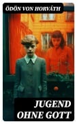 Cover-Bild zum Titel 'Jugend ohne Gott' von 'Ödön Von Horváth'