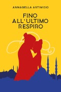 Cover-Bild zum Titel 'Fino all'ultimo respiro' von 'Annabella Artimisio'