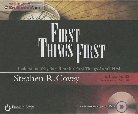 First Things First - Stephen R Covey, A Roger Merrill, Rebecca R Merrill