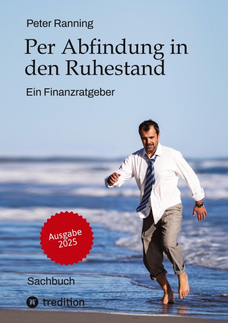 Per Abfindung in den Ruhestand - Ein Leitfaden zur Optimierung von Abfindungen, Steuern und Sozialversicherungen. - Peter Ranning
