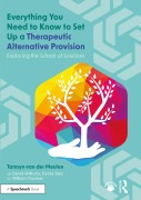 Cover-Bild zum Titel 'Everything You Need to Know to Set Up a Therapeutic Alternative Provision' von 'Tamsyn van der Meulen, David Williams, William Charman, Tarcila Stein'