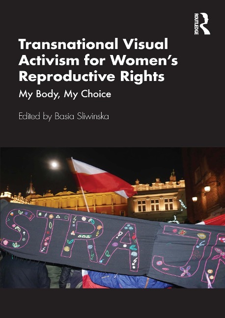 Transnational Visual Activism for Women's Reproductive Rights - 