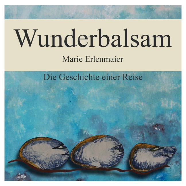 Wunderbalsam - Marie Erlenmaier