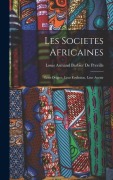 Cover-Bild zum Titel 'Les Societes Africaines; Leur Origine, Leur Evolution, Leur Avenir' von 'Louis Armand Barbier De Preville'