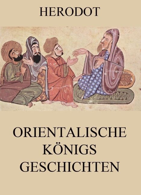Orientalische Königsgeschichten - Herodot