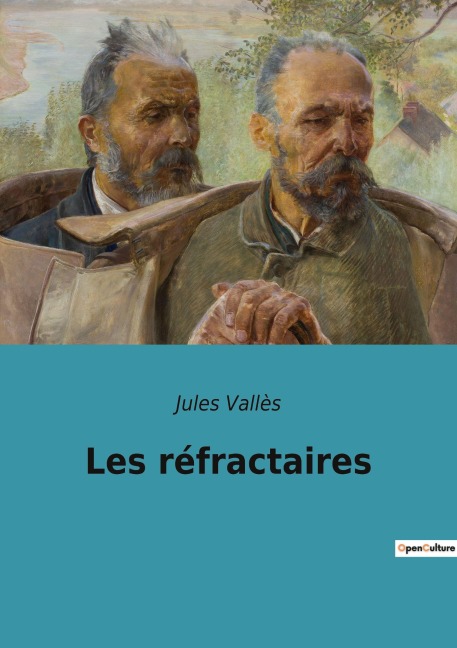 Les réfractaires - Jules Vallès