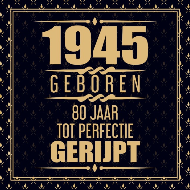1945 Geboren 80 Jaar Tot Perfectie Gerijpt - Gold Wigman