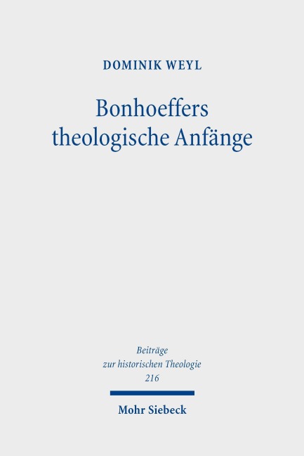 Bonhoeffers theologische Anfänge - Dominik Weyl