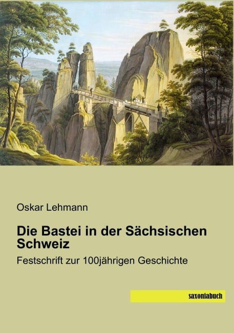 Die Bastei in der Sächsischen Schweiz - Oskar Lehmann