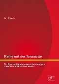 Cover-Bild zum Titel 'Mathe mit der Tanzmatte: Ein Konzept für bewegungsintegrierendes Lernen im Mathmatikunterricht' von 'Tall Bremehr'