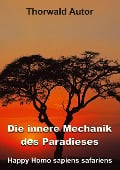 Cover-Bild zum Titel 'Die innere Mechanik des Paradieses' von 'Thorwald Autor'