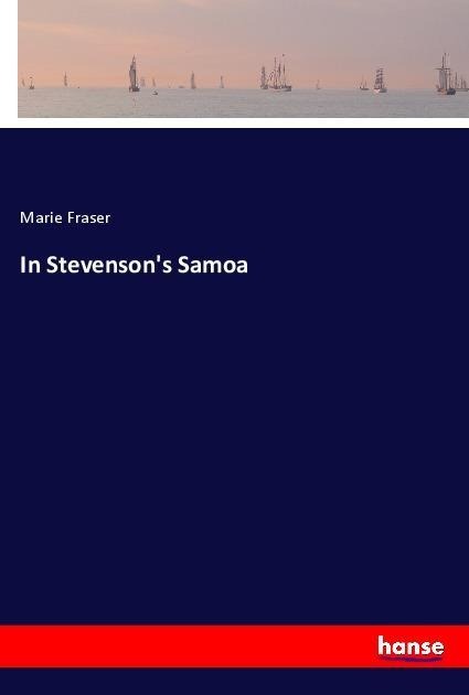 In Stevenson's Samoa - Marie Fraser