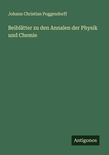 Beiblätter zu den Annalen der Physik und Chemie - Johann Christian Poggendorff