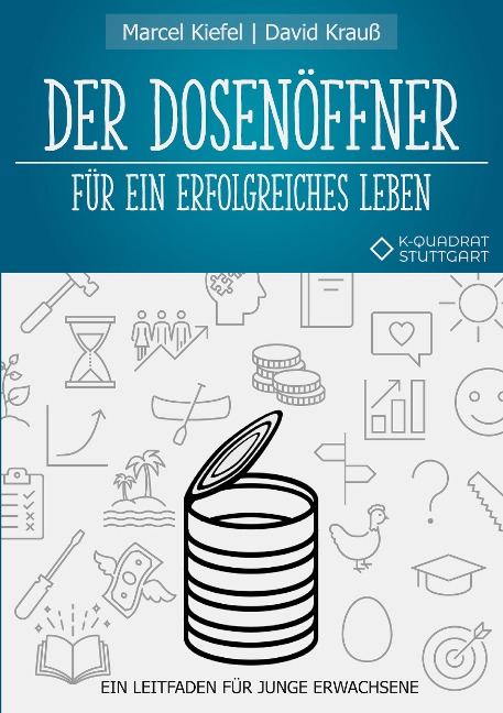 Der Dosenöffner für ein erfolgreiches Leben - Marcel Kiefel, David Krauß