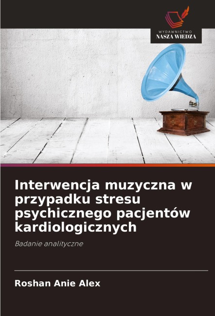 Interwencja muzyczna w przypadku stresu psychicznego pacjentów kardiologicznych - Roshan Anie Alex
