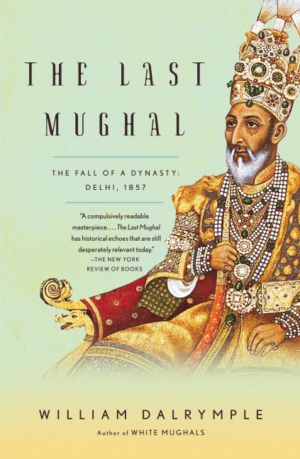 The Last Mughal - William Dalrymple