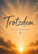 Cover-Bild zum Titel 'Trotzdem.' von 'Kevin Andreolli'