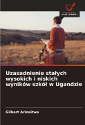 Cover-Bild zum Titel 'Uzasadnienie sta¿ych wysokich i niskich wyników szkó¿ w Ugandzie' von 'Gilbert Arinaitwe'
