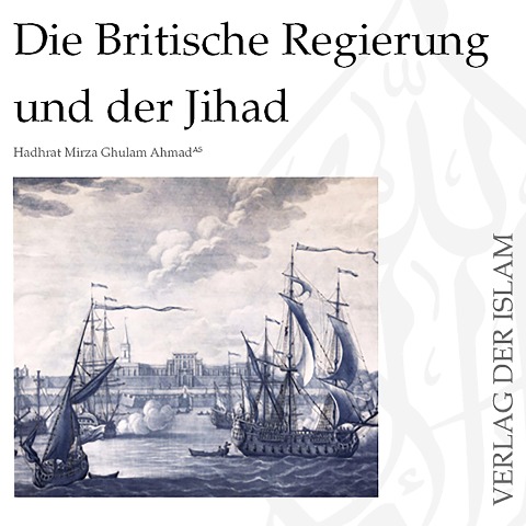 Die Britische Regierung und der Jihad | Hadhrat Mirza Ghulam Ahmad - Hadhrat Mirza Ghulam Ahmad