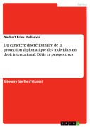 Cover-Bild zum Titel 'Du caractère discrétionnaire de la protection diplomatique des individius en droit international. Défis et perspectives' von 'Norbert Erick Malisawa'
