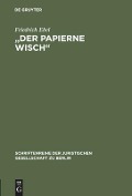"Der papierne Wisch" - Friedrich Ebel