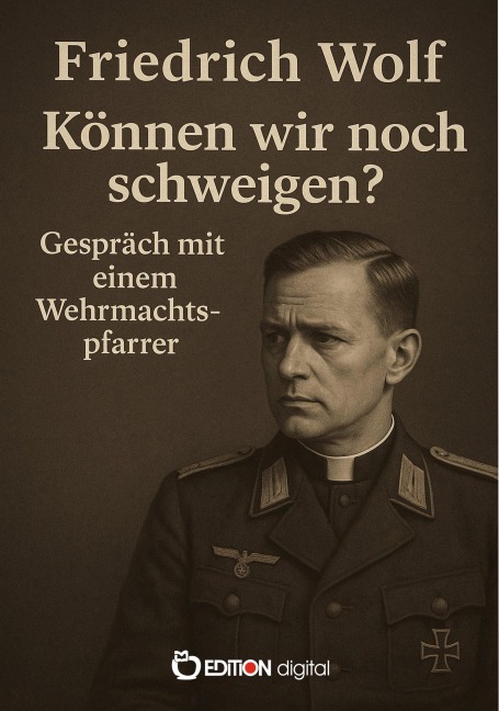 Können wir noch schweigen? - Friedrich Wolf