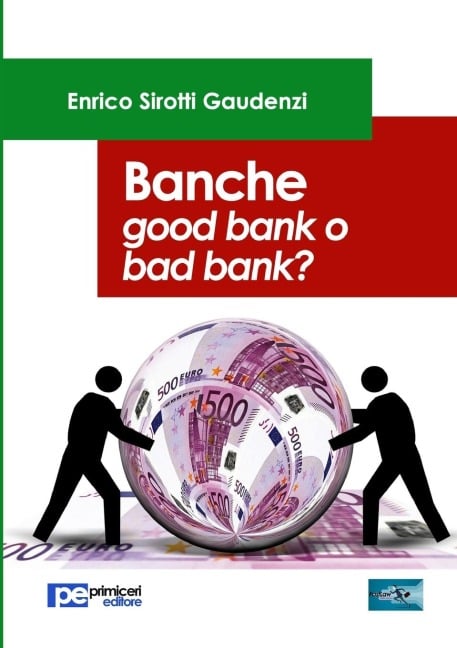 Banche. Good bank o bad bank? - Enrico Sirotti Gaudenzi