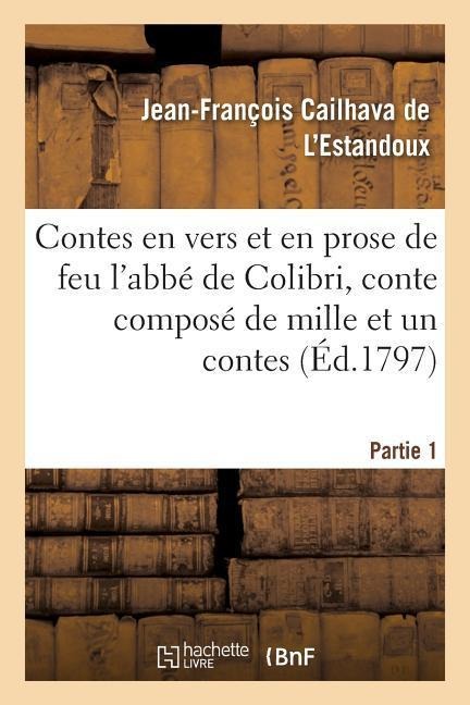 Les Contes En Vers Et En Prose de Feu l'Abbé de Colibri, Ou Le Soupé - Jean-François Cailhava de l'Estandoux