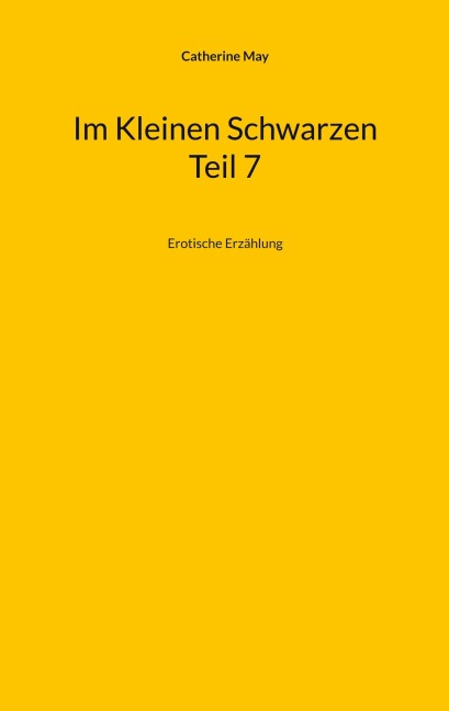 Im Kleinen Schwarzen Teil 7 - Catherine May