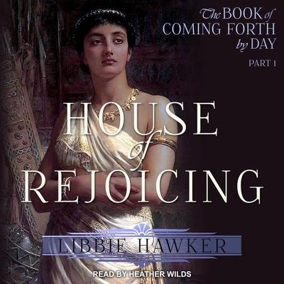 House of Rejoicing: A Novel of Amarna Egypt - Libbie Hawker