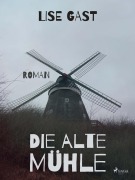 Cover-Bild zum Titel 'Die alte Mühle' von 'Lise Gast'