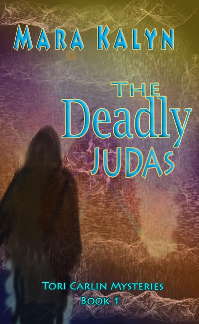 The Deadly Judas (Tori Carlin Mysteries) - Mara Kalyn